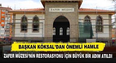 Başkan Köksal’dan Önemli Hamle: Zafer Müzesi’nin Restorasyonu İçin Büyük Bir Adım Atıldı