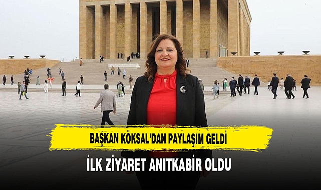 Başkan Köksal'dan Paylaşım Geldi İlk Ziyareti Anıtkabir Oldu