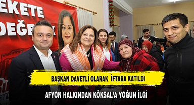BAŞKAN KÖKSAL DAVETE İCABET ETTİ İFTARDAKİ YERİNİ ALDI