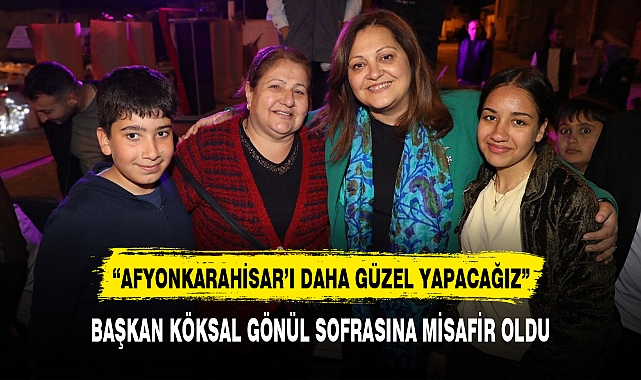 BAŞKAN KÖKSAL GÖNÜL SOFRASINA MİSAFİR OLDU