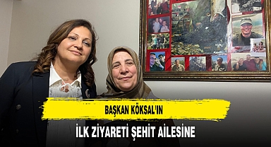 Başkan Köksal'ın İlk Ziyareti Şehit Ailesine