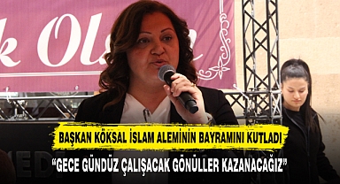 BAŞKAN KÖKSAL İSLAM ALEMİNİN BAYRAMINI KUTLADI