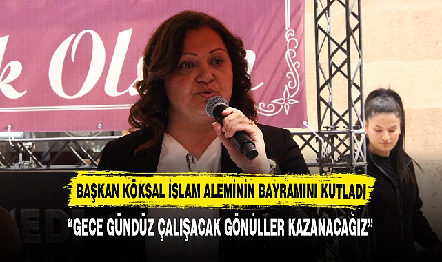 BAŞKAN KÖKSAL İSLAM ALEMİNİN BAYRAMINI KUTLADI