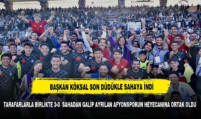 BAŞKAN KÖKSAL SON DÜDÜKLE SAHAYA İNDİ GALİBİYETİ KUTLADI