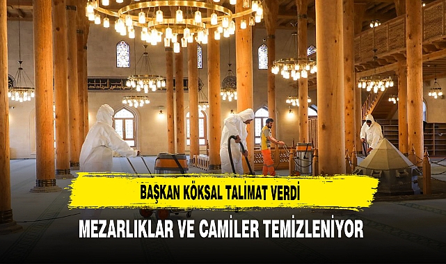 Başkan Köksal Talimat Verdi Mezarlıklar ve Camiler Temizleniyor