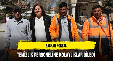 Başkan Köksal Temizlik Personeline Kolaylıklar Diledi