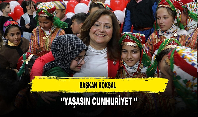 Başkan Köksal ''Yaşasın Cumhuriyet''