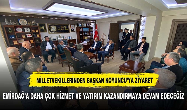 BAŞKAN KOYUNCU&#039;YA HAYIRLI OLSUN ZİYARETİ