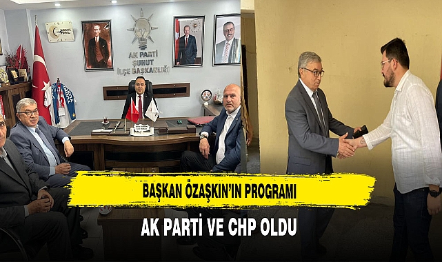 Başkan Özaşkın'ın Programı AK Parti ve CHP Oldu
