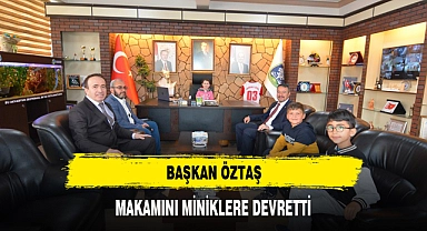 BAŞKAN ÖZTAŞ, MAKAMINI MİNİKLERE DEVRETTİ