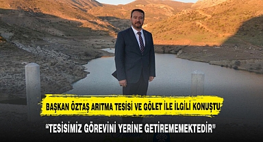 BAŞKAN ÖZTAŞ'TAN ARITMA TESİSİ İLE İLGİLİ AÇIKLAMA