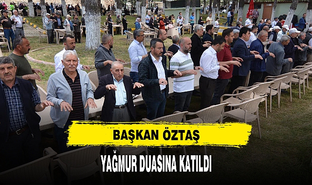 Başkan Öztaş Yağmur Duasına Katıldı