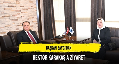 Başkan Saygı'dan Rektör Karakaş'a Ziyaret