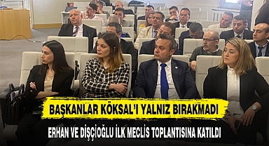 BAŞKANLAR KÖKSAL'I YALNIZ BIRAKMADI