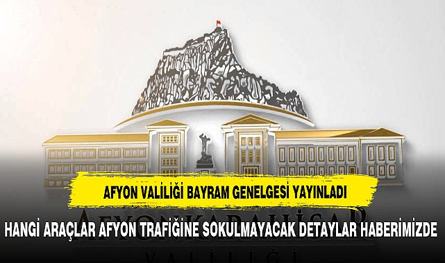 BAYRAM'DA AFYON TRAFİĞİNE DÜZENLEME GELDİ