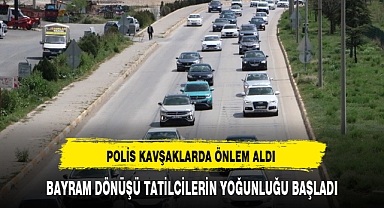 BAYRAM DÖNÜŞÜ TATİLCİLERİN YOĞUNLUĞU BAŞLADI