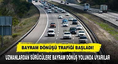 Bayram Dönüşü Trafiği Başladı!