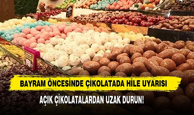 Bayram Öncesinde Çikolatada Hile Uyarısı