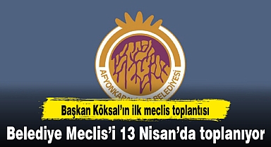 BELEDİYE MECLİSİ 13 NİSAN'DA TOPLANIYOR