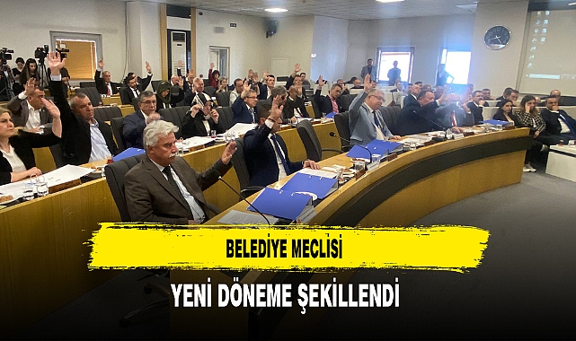 Belediye Meclisi Yeni Döneme Şekillendi İşte O isimler