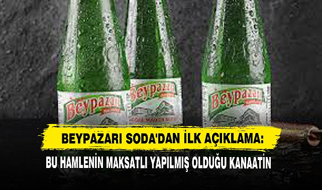 Beypazarı Soda'dan İlk Açıklama: Bu Hamlenin Maksatlı Yapılmış Olduğu Kanaatindeyiz