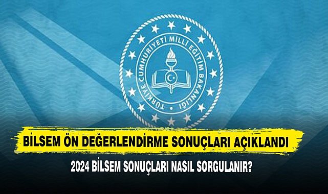 BİLSEM Ön Değerlendirme Sonuçları Açıklandı!  