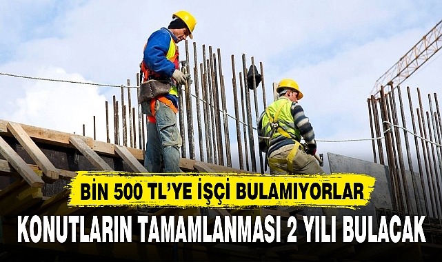 BİN 500 TL'YE İŞÇİ BULAMIYORLAR