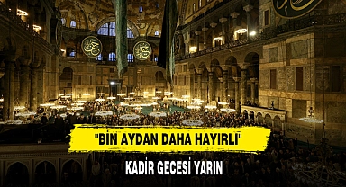 "Bin Aydan Daha Hayırlı" Kadir Gecesi Yarın