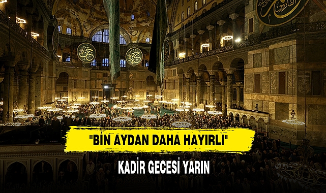 "Bin Aydan Daha Hayırlı" Kadir Gecesi Yarın