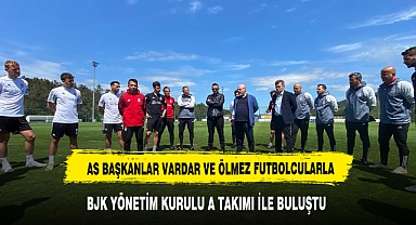 BJK YÖNETİMİ FUTBOLCULARLA BİR ARAYA GELDİ