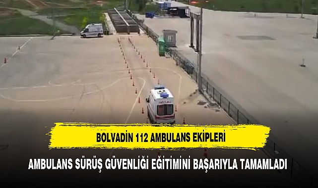 BOLVADİN 112 AMBULANS EKİPLERİ, AMBULANS SÜRÜŞ GÜVENLİĞİ EĞİTİMİNİ BAŞARIYLA TAMAMLADI