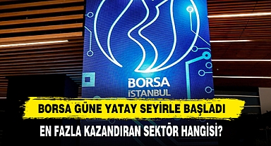 Borsa Güne Yatay Seyirle Başladı