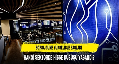 Borsa Güne Yükselişle Başladı