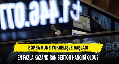 Borsa Güne Yükselişle Başladı