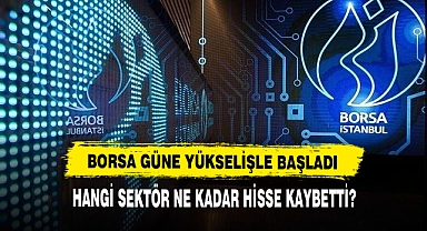 Borsa Güne Yükselişle Başladı