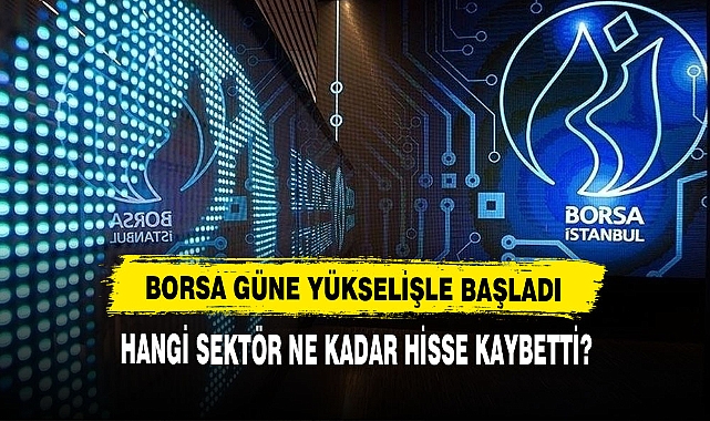 Borsa Güne Yükselişle Başladı