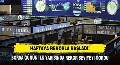 Borsa Günün İlk Yarısında Rekor Seviyeyi Gördü