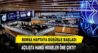 Borsa Haftaya Düşüşle Başladı