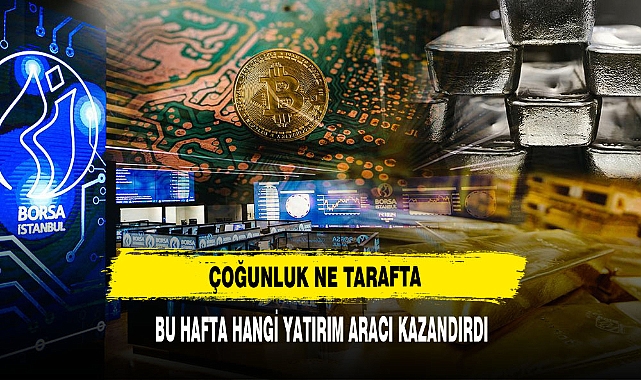 BU HAFTA EN ÇOK HANGİ YATIRIM ARACI KAZANDIRDI ?