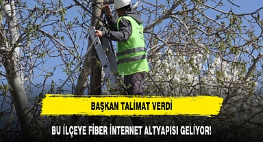 BU İLÇEYE FİBER İNTERNET ALTYAPISI GELİYOR!