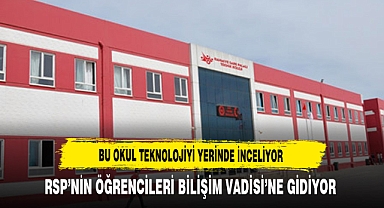 Bu Okul Teknoloji Yerinde İnceliyor RSP'nin Öğrencileri Bilişim Vadisi'ne Gidiyor