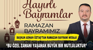 "BU ÖZEL ZAMANI YAŞAMAK BÜYÜK BİR MUTLULUKTUR"