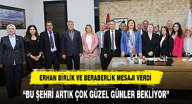 "BU ŞEHRİ ARTIK ÇOK GÜZEL GÜNLER BEKLİYOR"