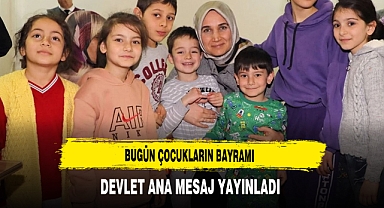 Bugün Çocukların Bayramı Devlet Ana Mesaj Yayınladı