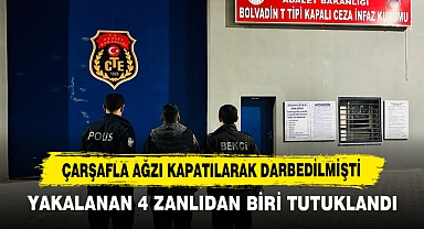 Çarşafla Ağzı Kapatılarak Darbedilmişti: Yakalanan 4 Zanlıdan Biri Tutuklandı