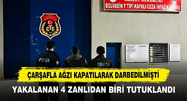 Çarşafla Ağzı Kapatılarak Darbedilmişti: Yakalanan 4 Zanlıdan Biri Tutuklandı
