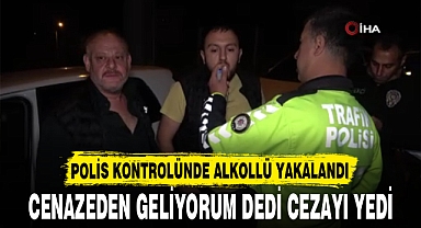 CENAZEDEN GELİYORUM DEDİ CEZAYI YEDİ