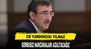 Cevdet Yılmaz: Gereksiz harcamaları olabildiğince azaltacağız