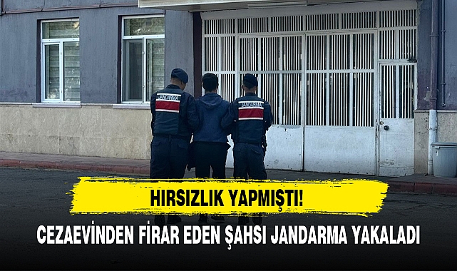 CEZAEVİNDEN FİRAR EDEN ŞAHSI JANDARMA YAKALADI