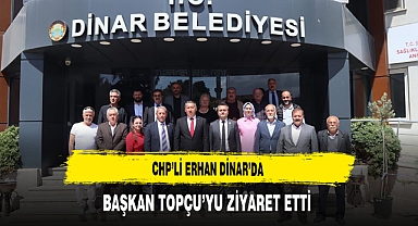 CHP'li Erhan Dinar'da Başkan Topçu'yu Ziyaret Etti